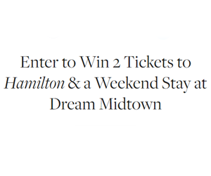 win-2-tickets-to-hamilton-a-weekend-stay-at-dream-midtown